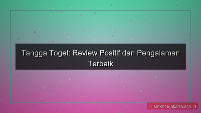 ilustrasi TANGGA TOGEL review positif tanggatogel