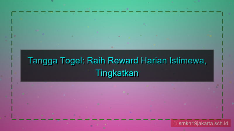 konten TANGGA TOGEL reward harian member