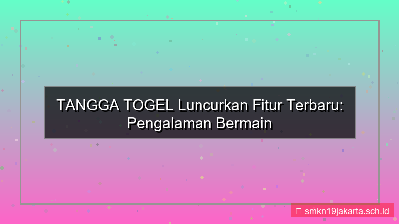 TANGGA TOGEL rilis fitur terbaru