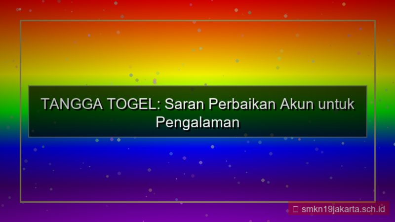 tampilan TANGGA TOGEL saran perbaikan akun