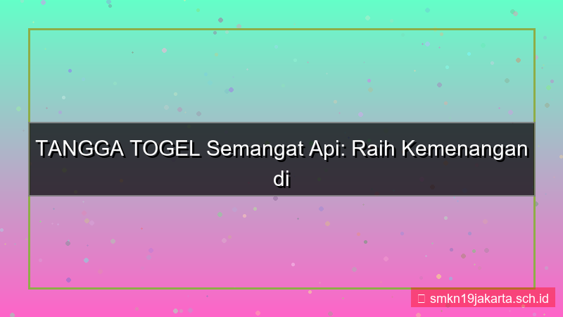 TANGGA TOGEL semangat api tanggatogel