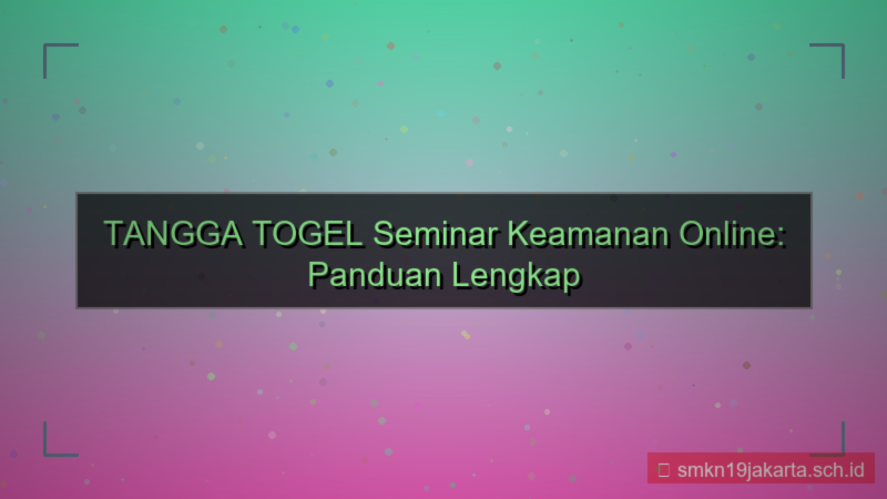 tampilan TANGGA TOGEL seminar keamanan online