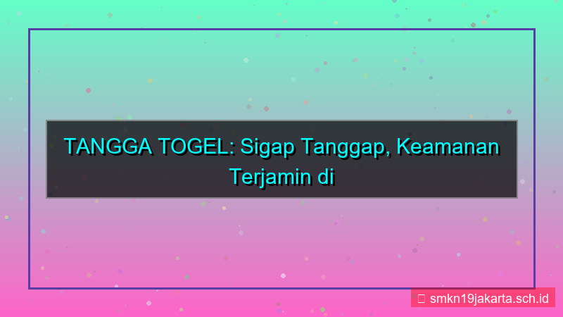 TANGGA TOGEL sigap tanggatogel