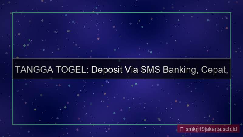 TANGGA TOGEL sms banking deposit