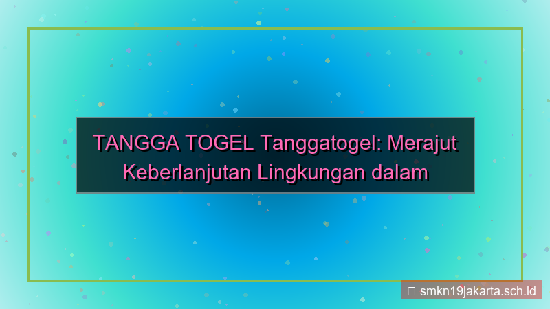 gambar TANGGA TOGEL tanggatogel eco friendly
