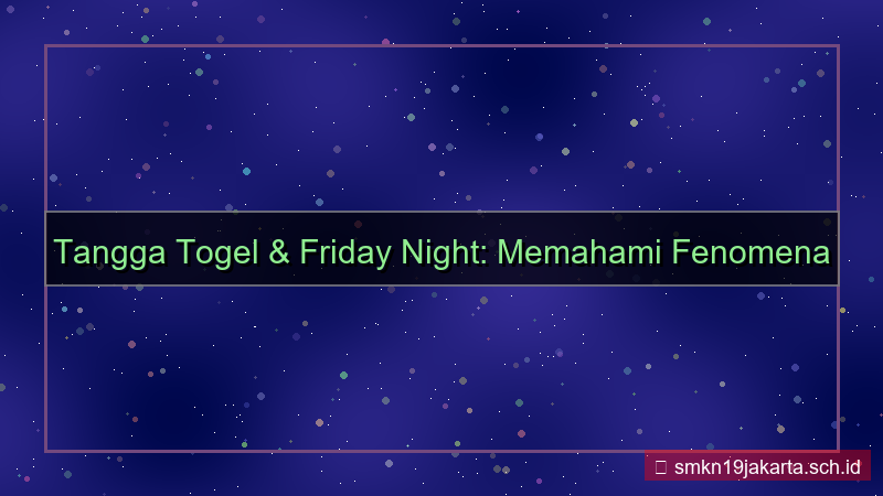 tampilan TANGGA TOGEL tanggatogel friday night