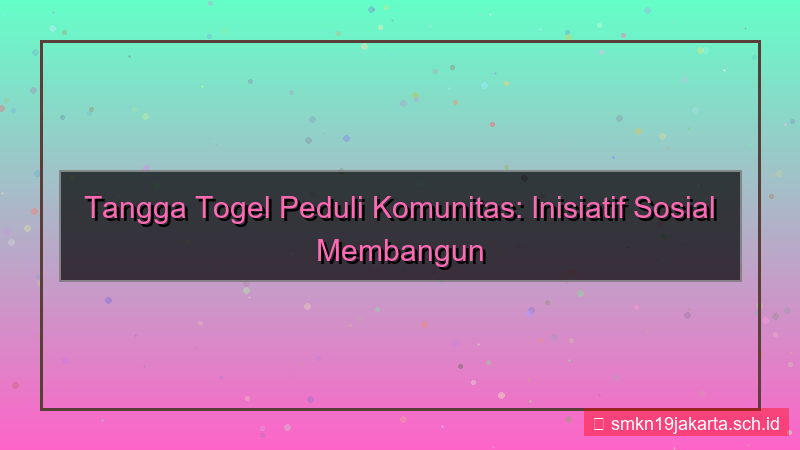 konten TANGGA TOGEL tanggatogel peduli komunitas