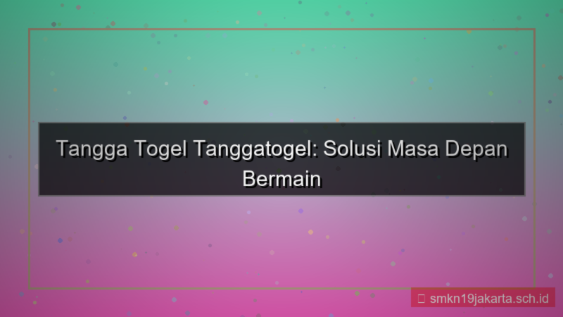 TANGGA TOGEL tanggatogel solusi masa depan