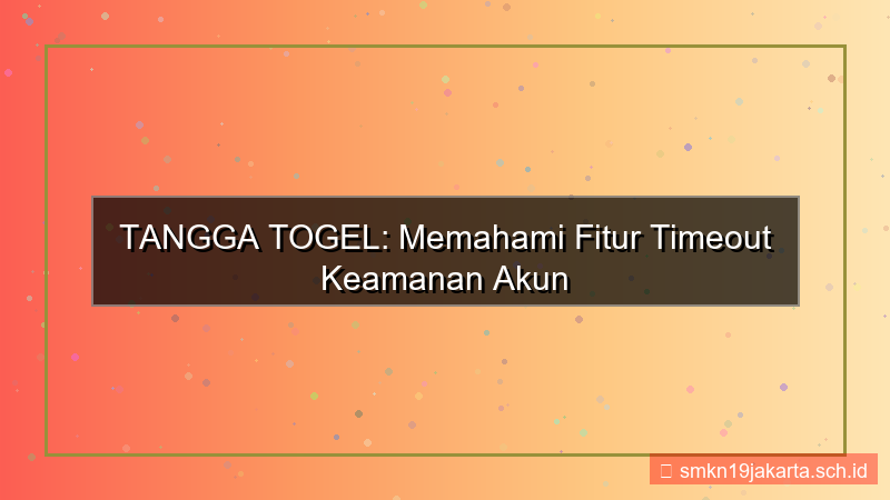 konten TANGGA TOGEL timeout keamanan akun