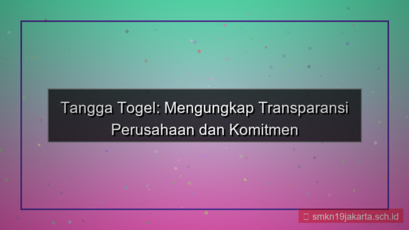 visual TANGGA TOGEL transparansi perusahaan tanggatogel