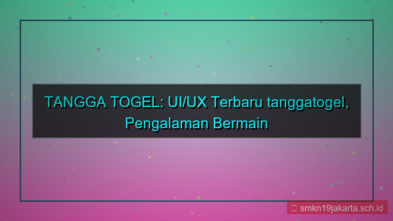 tampilan TANGGA TOGEL ui ux terbaru tanggatogel