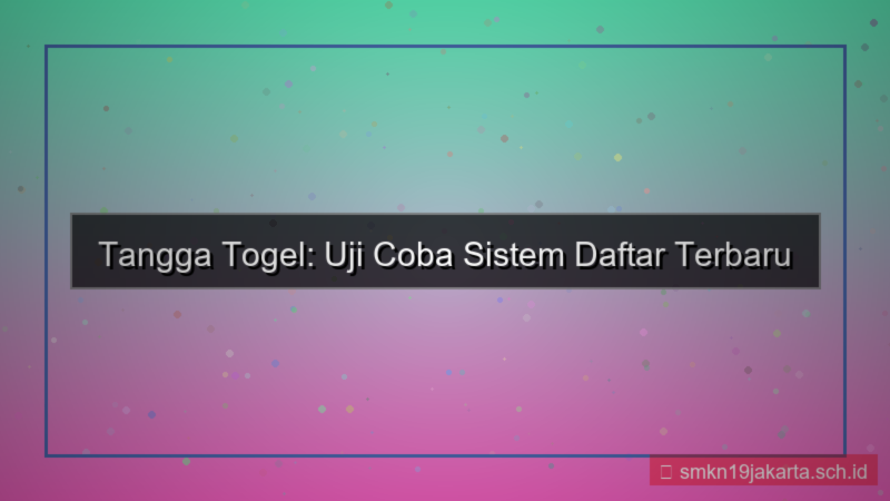 TANGGA TOGEL uji coba sistem daftar