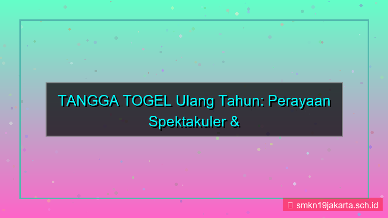 gambar TANGGA TOGEL ulang tahun tanggatogel