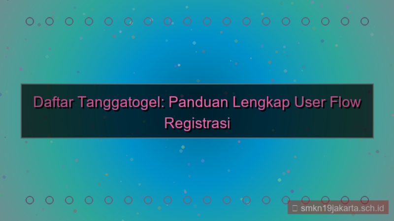 konten TANGGA TOGEL user flow registrasi tanggatogel