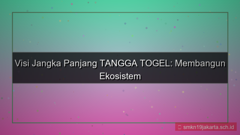 gambar TANGGA TOGEL visi jangka panjang tanggatogel