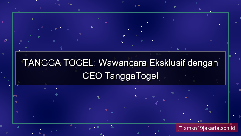 tampilan TANGGA TOGEL wawancara ceo tanggatogel