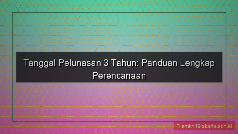 konten tanggal pelunasan 3 tahun dari sekarang
