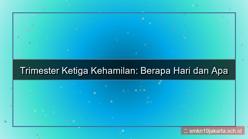 gambar trimester ketiga berapa hari