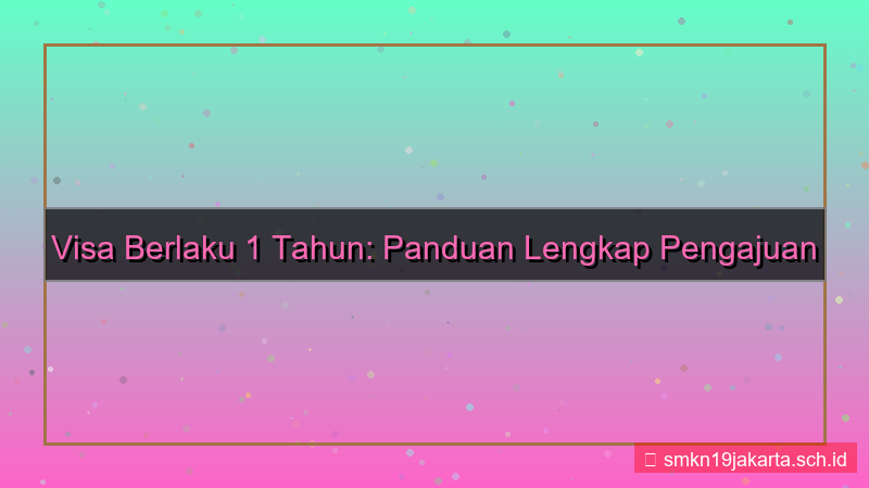 visa berlaku 1 tahun dari sekarang