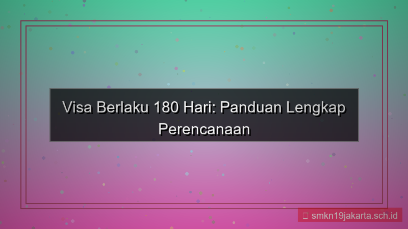 visa berlaku 180 hari dari sekarang