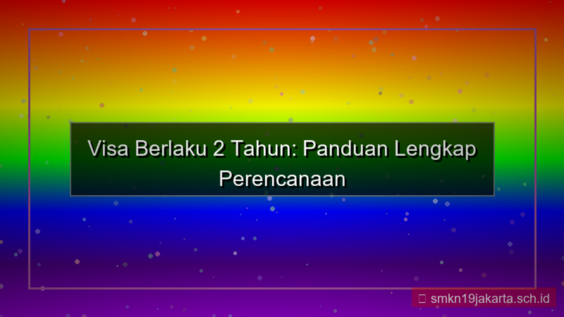 ilustrasi visa berlaku 2 tahun dari sekarang