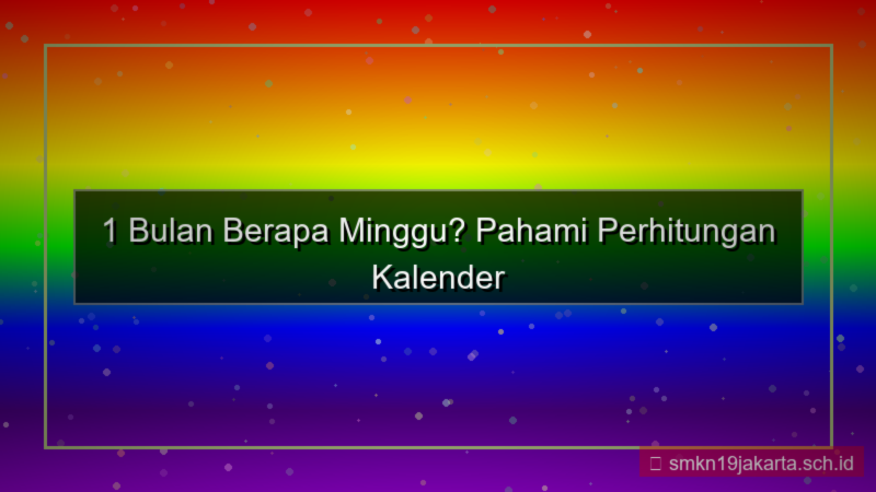 konten 1 bulan berapa minggu
