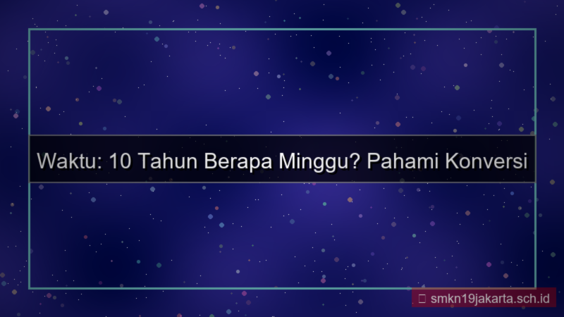 konten 10 tahun berapa minggu