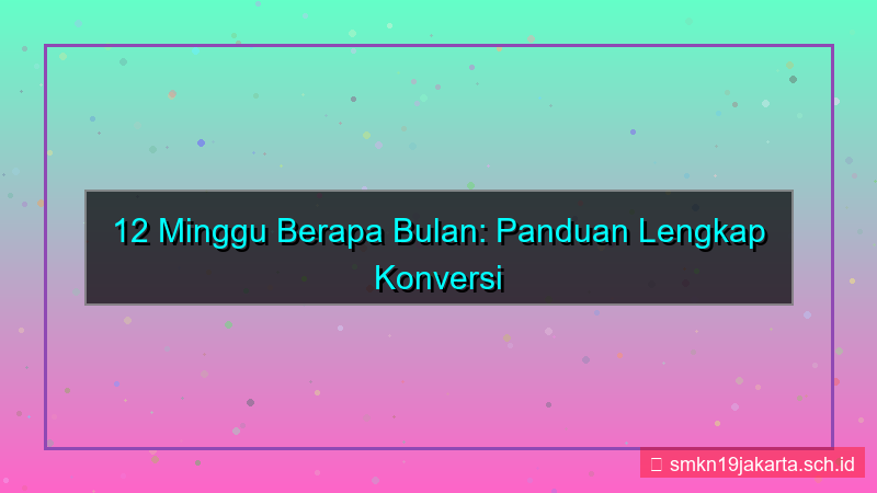 12 minggu berapa bulan