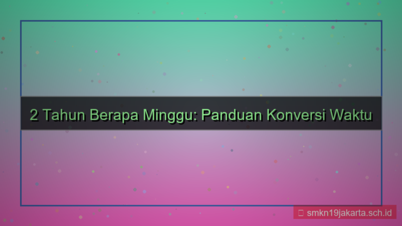 visual 2 tahun berapa minggu