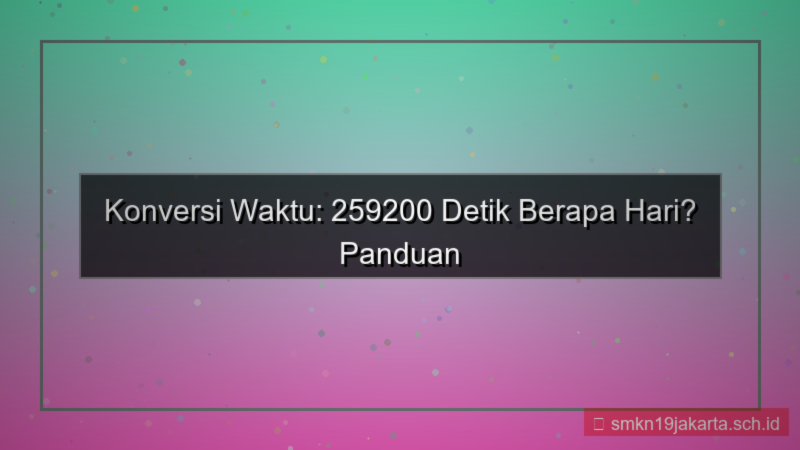 tampilan 259200 detik berapa hari