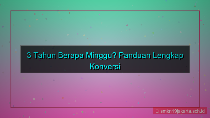 gambar 3 tahun berapa minggu