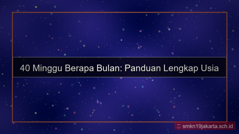 40 minggu berapa bulan