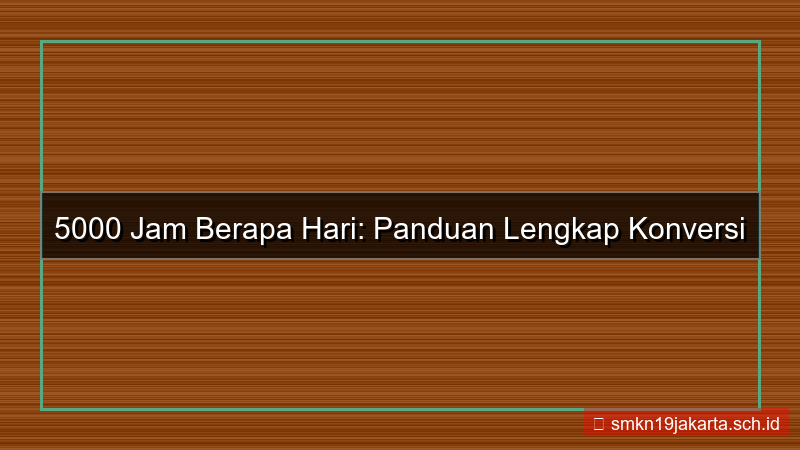 tampilan 5000 jam berapa hari