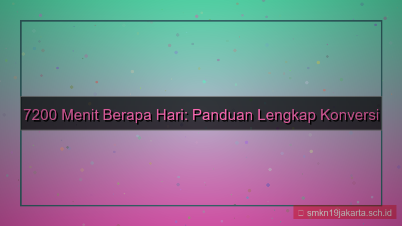 7200 menit berapa hari