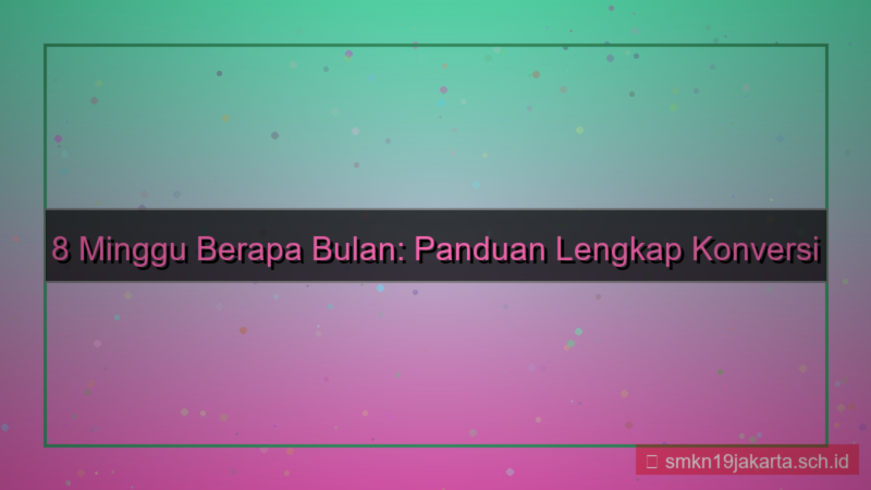 ilustrasi 8 minggu berapa bulan