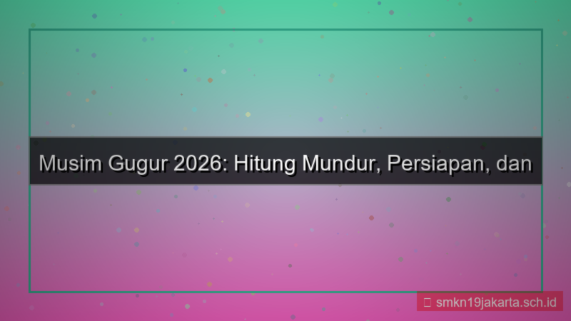 berapa hari lagi musim gugur 2026