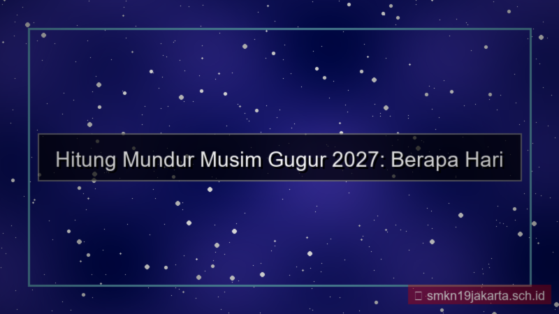 gambar berapa hari lagi musim gugur 2027