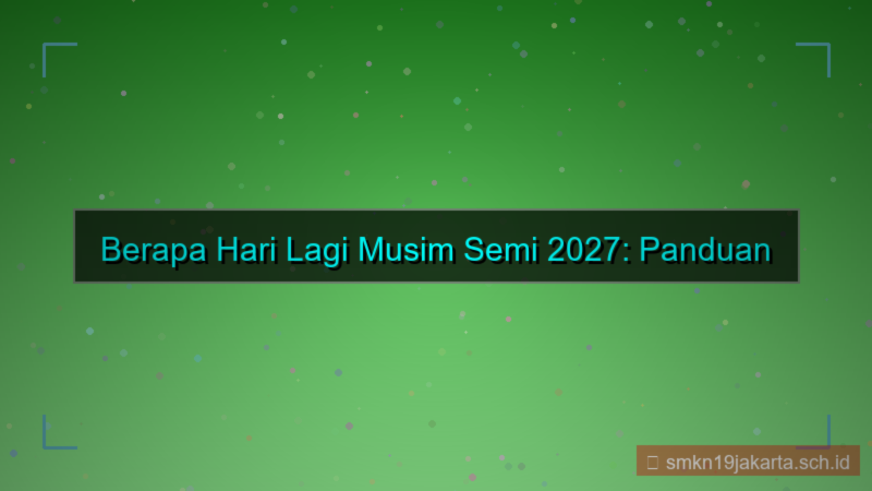 konten berapa hari lagi musim semi 2027