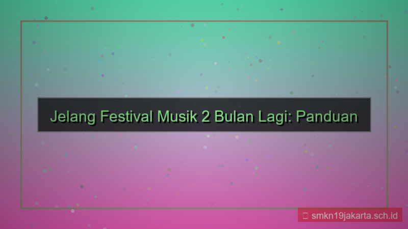 festival musik 2 bulan lagi