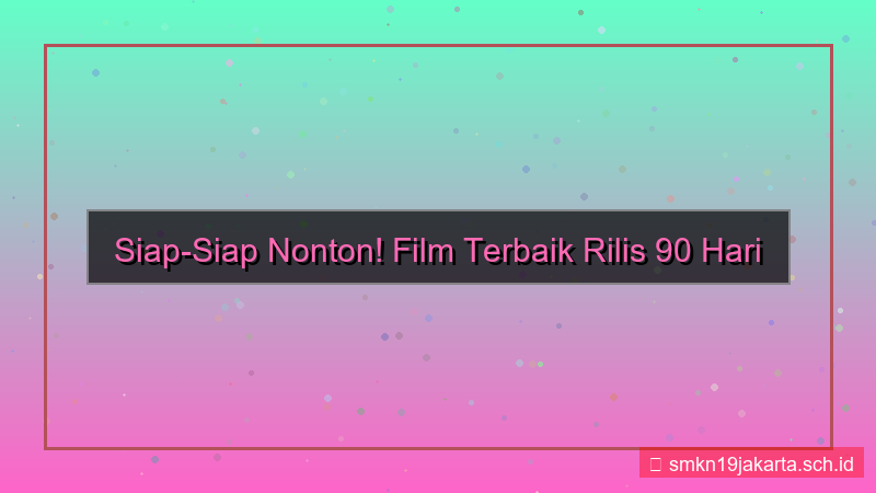 film rilis 90 hari lagi