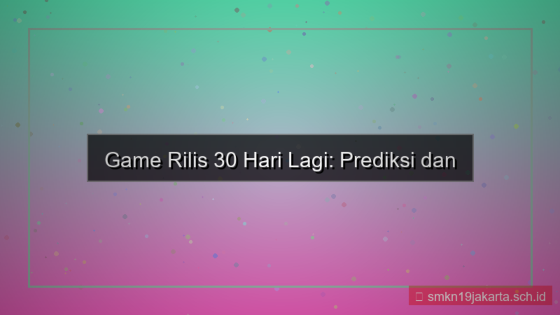 gambar game rilis 30 hari lagi