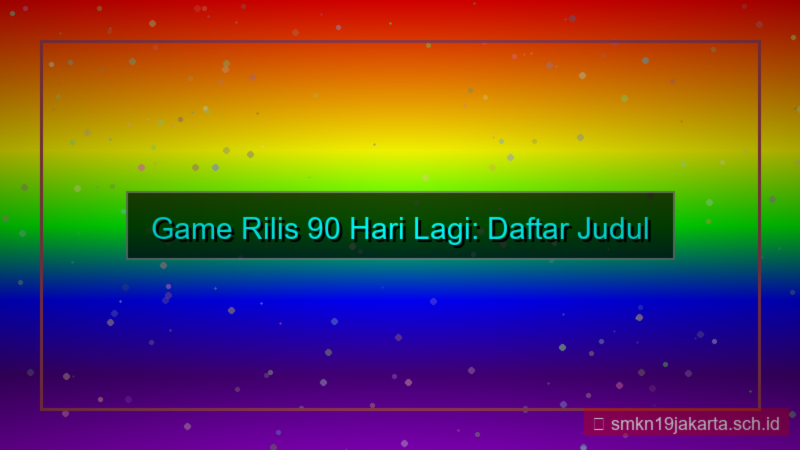 gambar game rilis 90 hari lagi