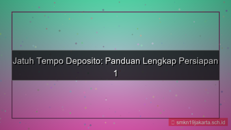desain jatuh tempo deposito 1 bulan lagi