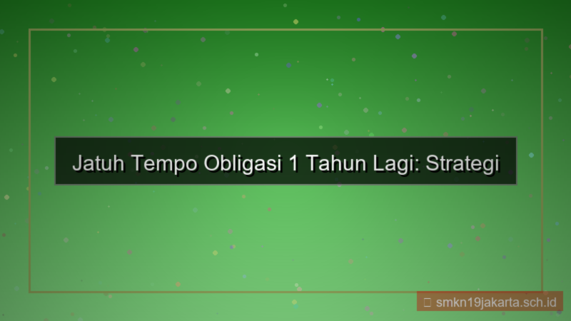 jatuh tempo obligasi 1 tahun lagi
