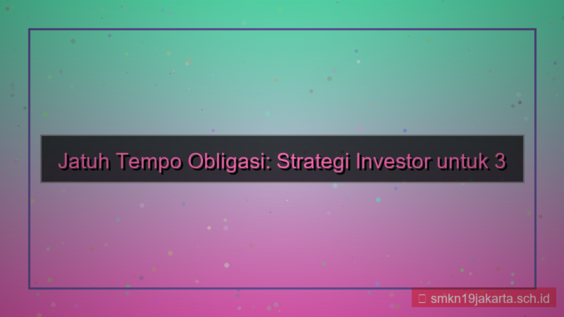 visual jatuh tempo obligasi 3 tahun lagi