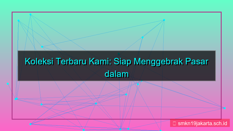 visual koleksi baru 3 bulan lagi