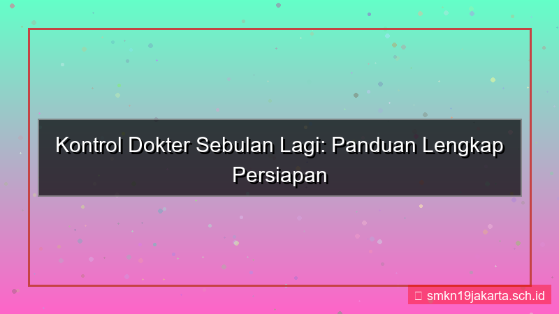 konten kontrol dokter 1 bulan lagi