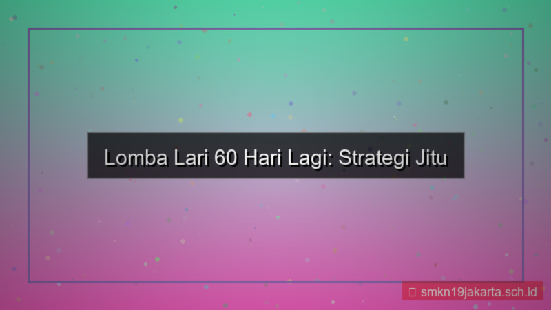 gambar lomba lari 60 hari lagi