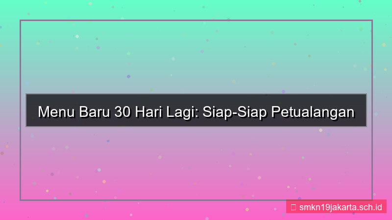 gambar menu baru 30 hari lagi