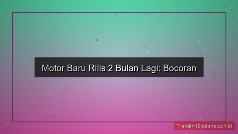 gambar motor baru rilis 2 bulan lagi